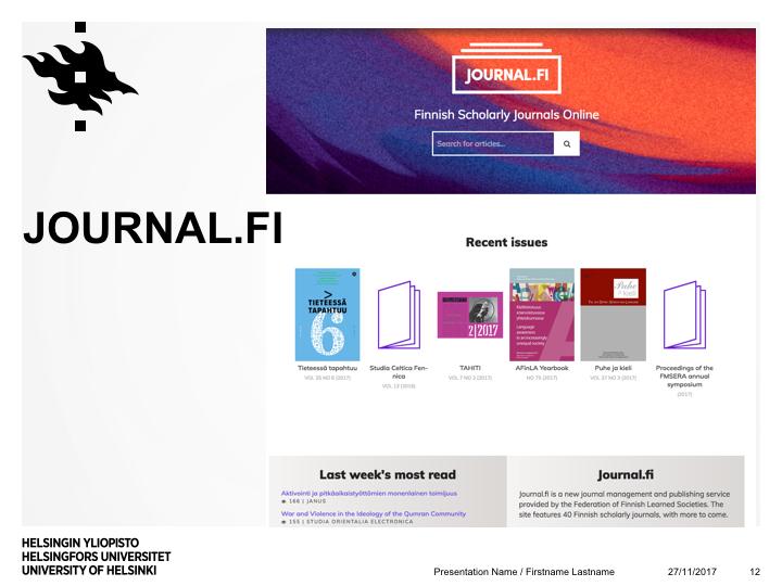 Journal.fi is a platfrom for open access journals. It is based on Open Journals Software, an open source product.