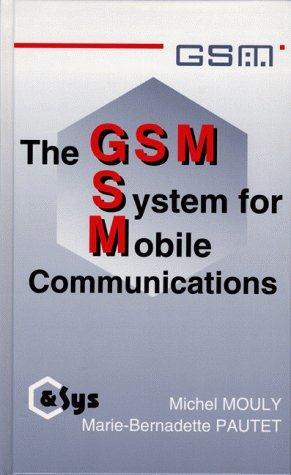 GSM Book The Gsm System for Mobile by: Michel Mouly, Marie-Bernadette