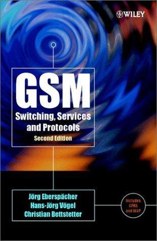 GSM Recent Book GSM Switching, Services and Protocols, 2nd Edition by Joerg Eberspaecher, Hans-Joerg Voegel,