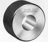Roundness and taper of all gages will not exceed 50% of the applicable gagemaker s size tolerance and are non-accumulative. Traceable certification and calibration available. Contact Dyer office.