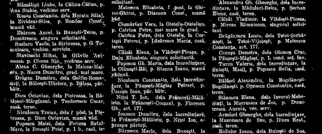 177: Ionescu Dumitru, dela incredintare, la Frauceati-Maliiietu, p. Nitoi Ion, a- proape parinti. Barzescu Maria, dela Bunesti, la Stoineati-Stoineati, p. Wria Ionescu, par. batr.