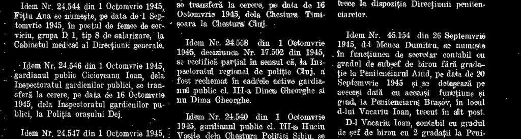 542 din 1 Oetoinvire 1945, aaentut de politie aisan "Betre, dela Politia Rigraras, se transfera la cerere, pe data de 1 Ostomyrie 1945, la Poliia de Tee-Jodi*" Za15ar.  24.