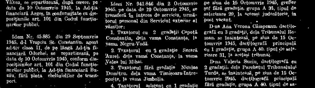 xator ;au 2-gradatii, dela vama Timisoara- Bega, se transfer& in interes de servipe data de 19 OctomYrie 1945, la vama Rredtkiti. Idem Nr. 941.