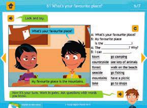 Procedure Screen 6 Child 1: What s your favourite place? Child 2: My favourite place is the mountains. Give your students instructions for the Look and say activity.