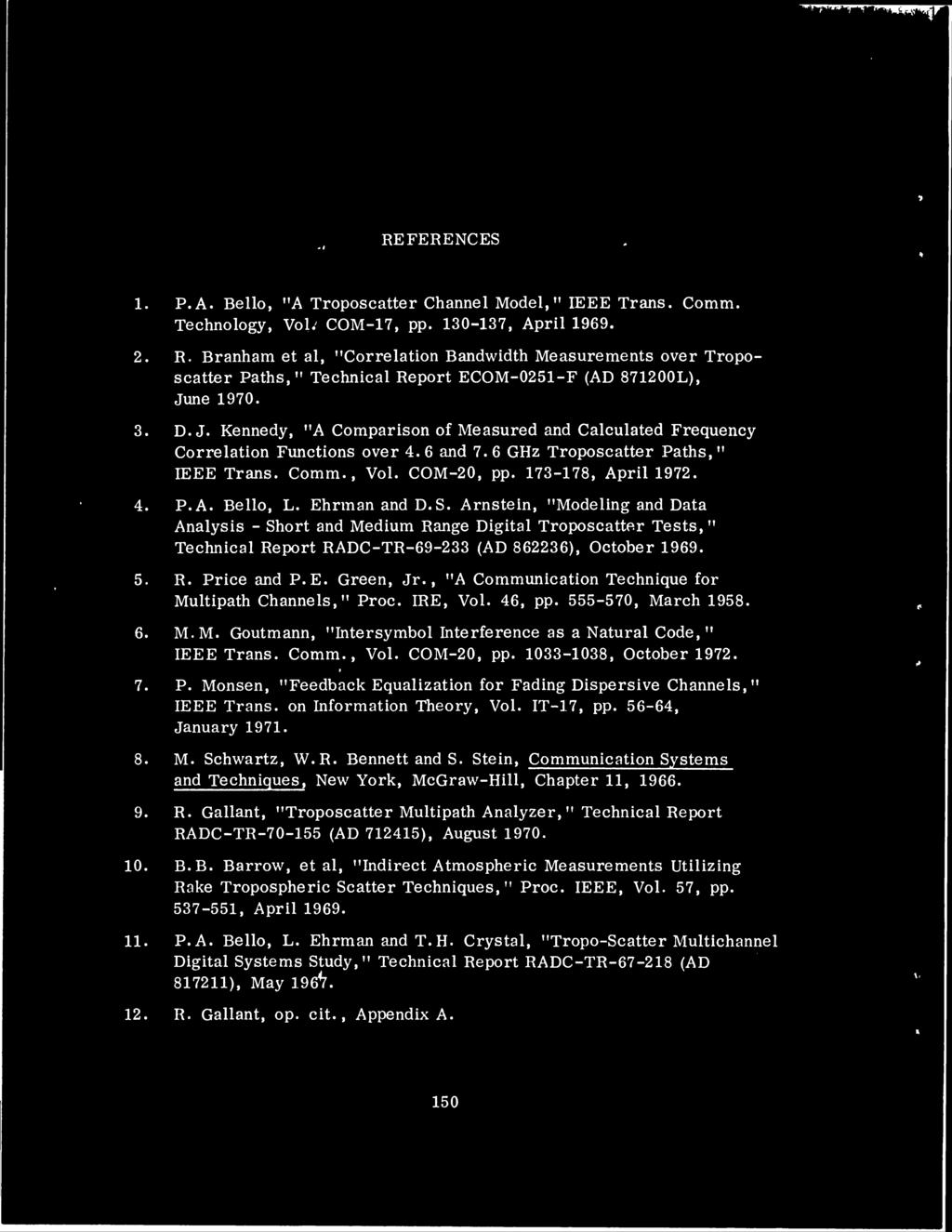 ne 1970. 3. D. J. Kennedy, "A Comparison of Measured and Calculated Frequency Correlation Functions over 4. 6 and 7. 6 GHz Troposcatter Paths," IEEE Trans. Comm., Vol. COM-20, pp. 173-178, April 1972.
