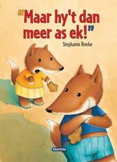 Author & Stephanie Roehe 978 1 920134 21 1 Fia and Fabie, the two small foxes, constantly fight about who has the most to eat.