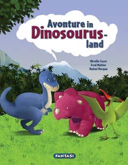 Avonture in Dinosourusland 978 1 920660 20 8 Authors: Mireille Saver & Fred