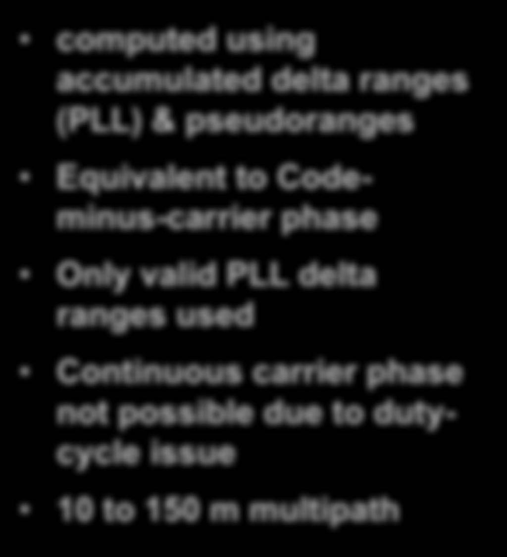 Data 4: Multipath (4/6) computed using accumulated delta ranges (PLL) & pseudoranges Equivalent to Codeminus-carrier phase Only valid