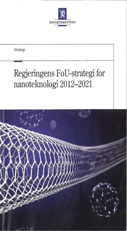 The Government`s R&D strategy for nanotechnology (2012) «The responsible developments of nanotechnology shall provide a significant contribution to industrial and