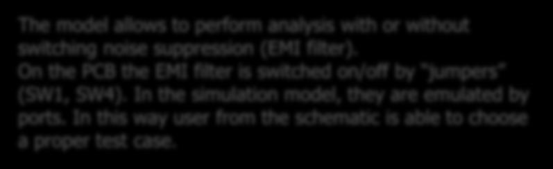 Schematic, EMI filter A The model allows to perform analysis with or without switching noise suppression (EMI filter).