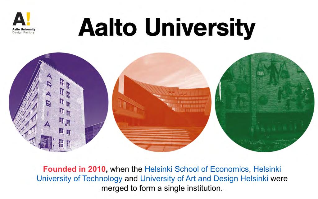 http://www.aalto.fi/en/ Aalto University was established as a priority project in the Finnish university renewal.