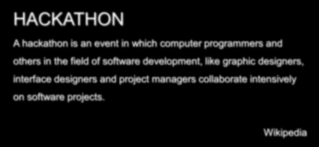 HACKATHON A hackathon is an event in which computer programmers and others in the field of software development,