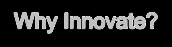 Why Innovate? What is the most important capability required for growth?
