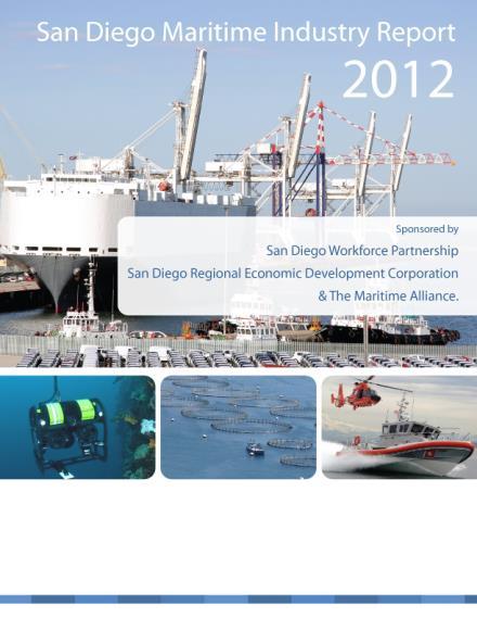 2012: San Diego Maritime Industry Report 1,431 companies & organizations (200+ NAICS codes) 700+ self-report maritime focus (350+ report over 75%) 45,778 jobs and $14 billion+ annual direct sales