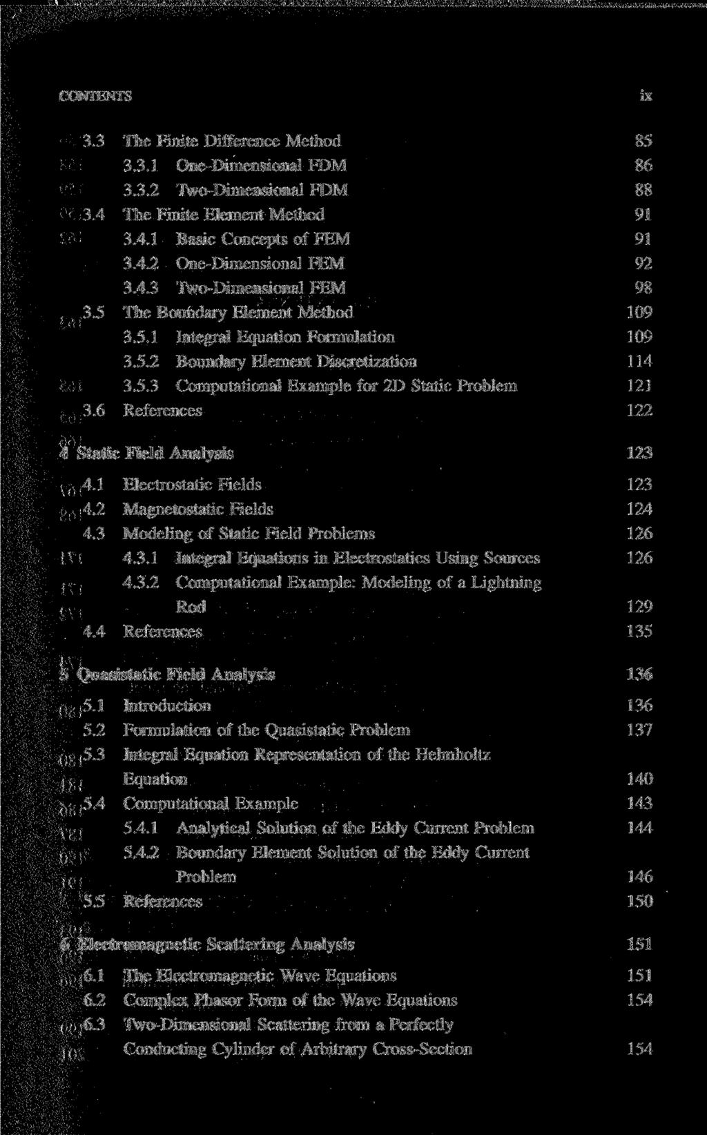 CONTENTS ix 3.3 The Finite Difference Method 85 3.3.1 One-Dimensional FDM 86 3.3.2 Two-Dimensional FDM 88 3.4 The Finite Element Method 91 3.4.1 Basic Concepts of FEM 91 3.4.2 One-Dimensional FEM 92 3.