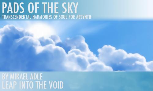 Leap Into The Void Pads Of The Sky A couple of informative words about the presets. All presets are numbered, followed by a name that should serve as a selfexplanatory and descriptive guide.