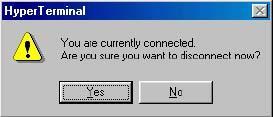 Select Yes to disconnect from the current session of HyperTerminal.