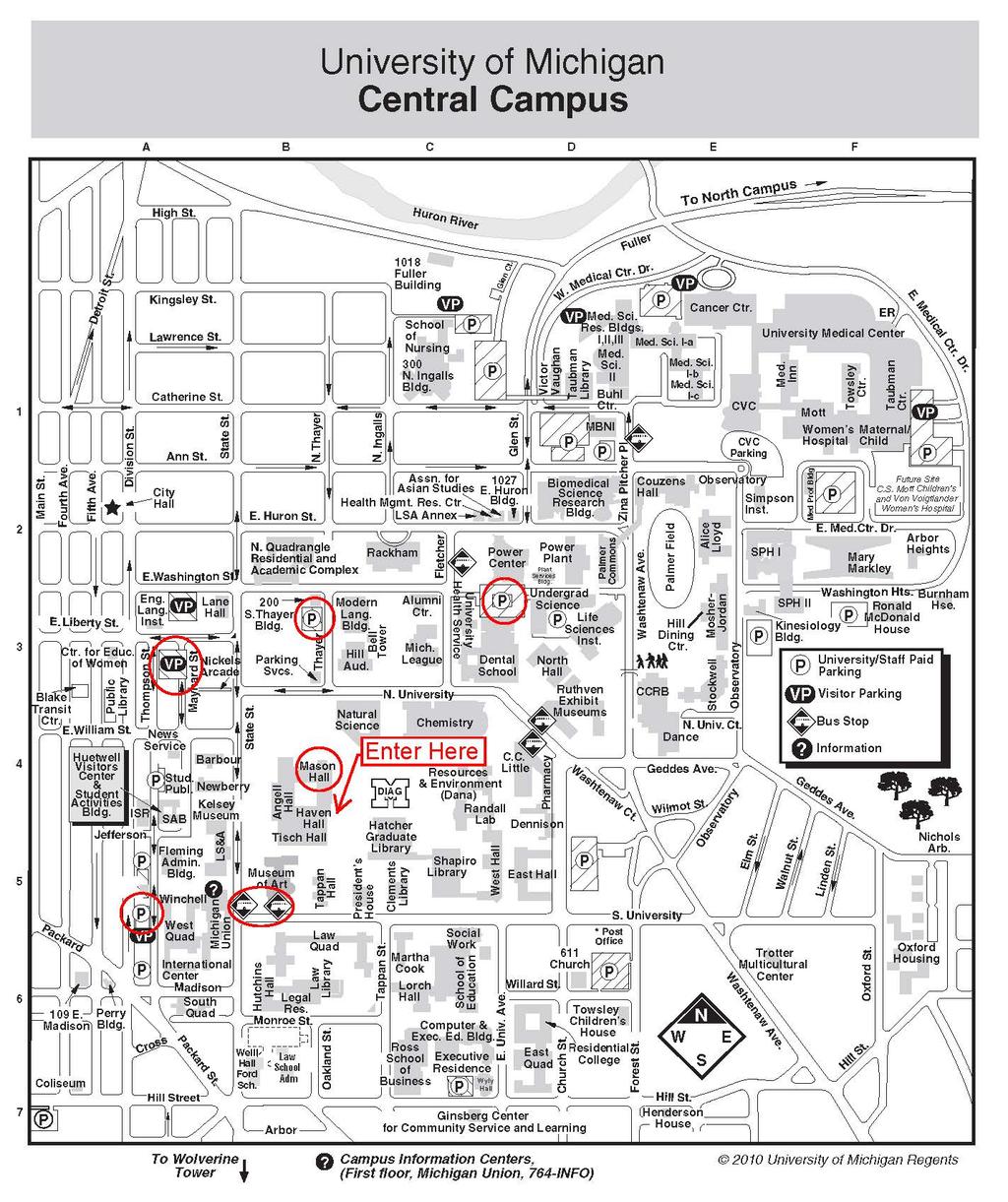 Please see the U-M Campus Information website at https://campusinfo.umich.edu/ for: Campus map (use Find Your Way > Maps & Wayfinding) Parking (https://campusinfo.umich.edu/article/parking-0) Driving directions (https://campusinfo.