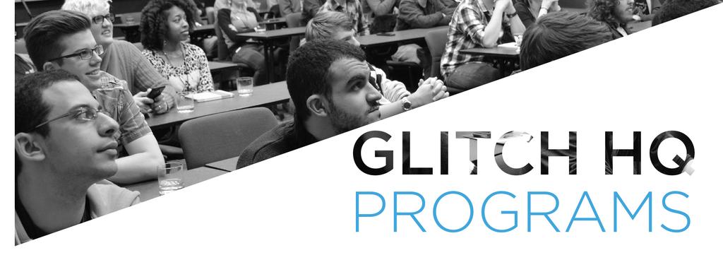IMMERSION 50 Participants/Year GLITCH s Immersion Program is a 4-week intensive course that embeds classrooms in digital game companies, public institutions, and universities.