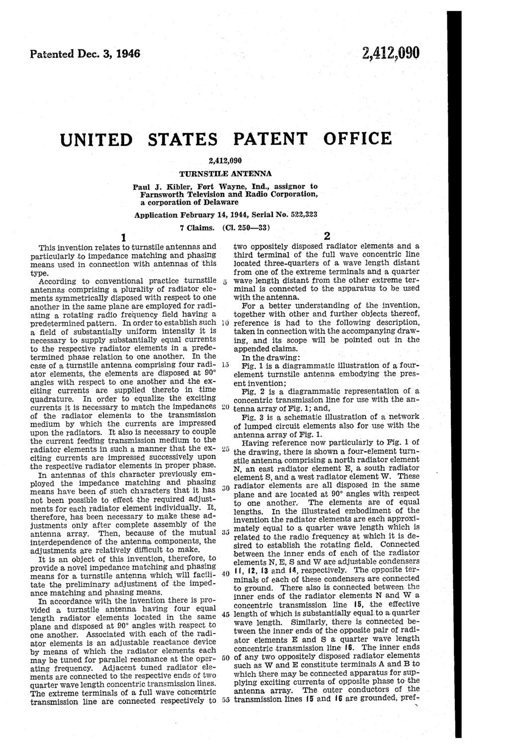 Patented Dec. 3, 1946 UNITED STATES PATENT OFFICE TURNSTLE ANTENNA This invention relates to turnstile antennas and particularly to impedance matching and phasing means used in connection.