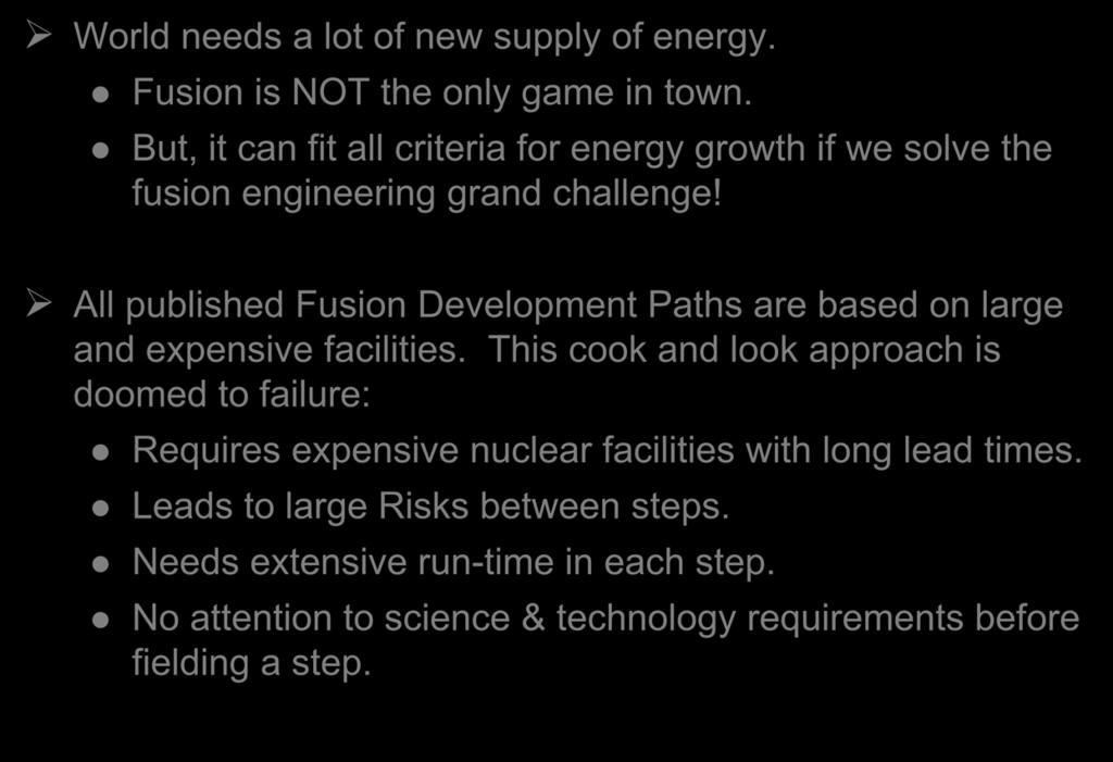 In summary: Why? How (not to)? World needs a lot of new supply of energy. Fusion is NOT the only game in town.