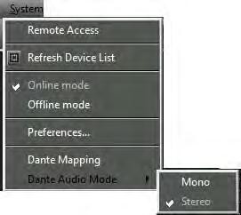 Selecting the audio mode (mono or stereo) for a Dante stream To select the audio mode for your Dante stream: Click on System > Dante Audio Mode. Select Stereo to play the stream in stereo mode.