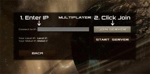 Joining An Online Game: Simply enter the global IP address of the server you want to join. If your friend started the server, ask him for the IP address.