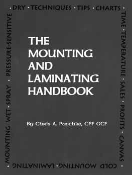 Available from PFM P U B C O SECOND EDITION The Mounting and Laminating Handbook by Chris A.