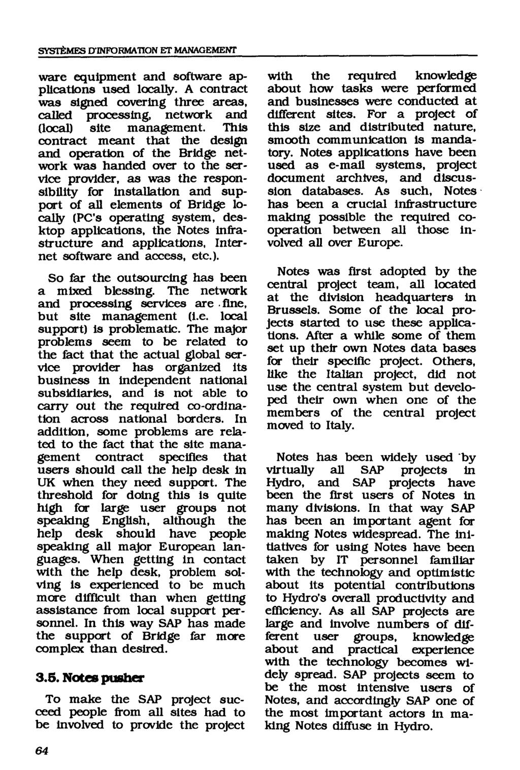 Systèmes d'information et Management, Vol. 4 [1999], Iss. 4, Art. 3 SYSTÈMES D'INFORMATION ET MANAGEMENT ware equipment and software applications used locally.