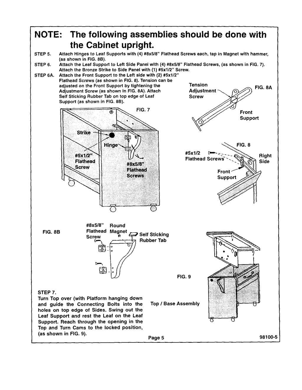 NOTE: The fllwing assemblies shuld be dne with the Cabinet upright. STEP5. STEP6. STEP 6A.