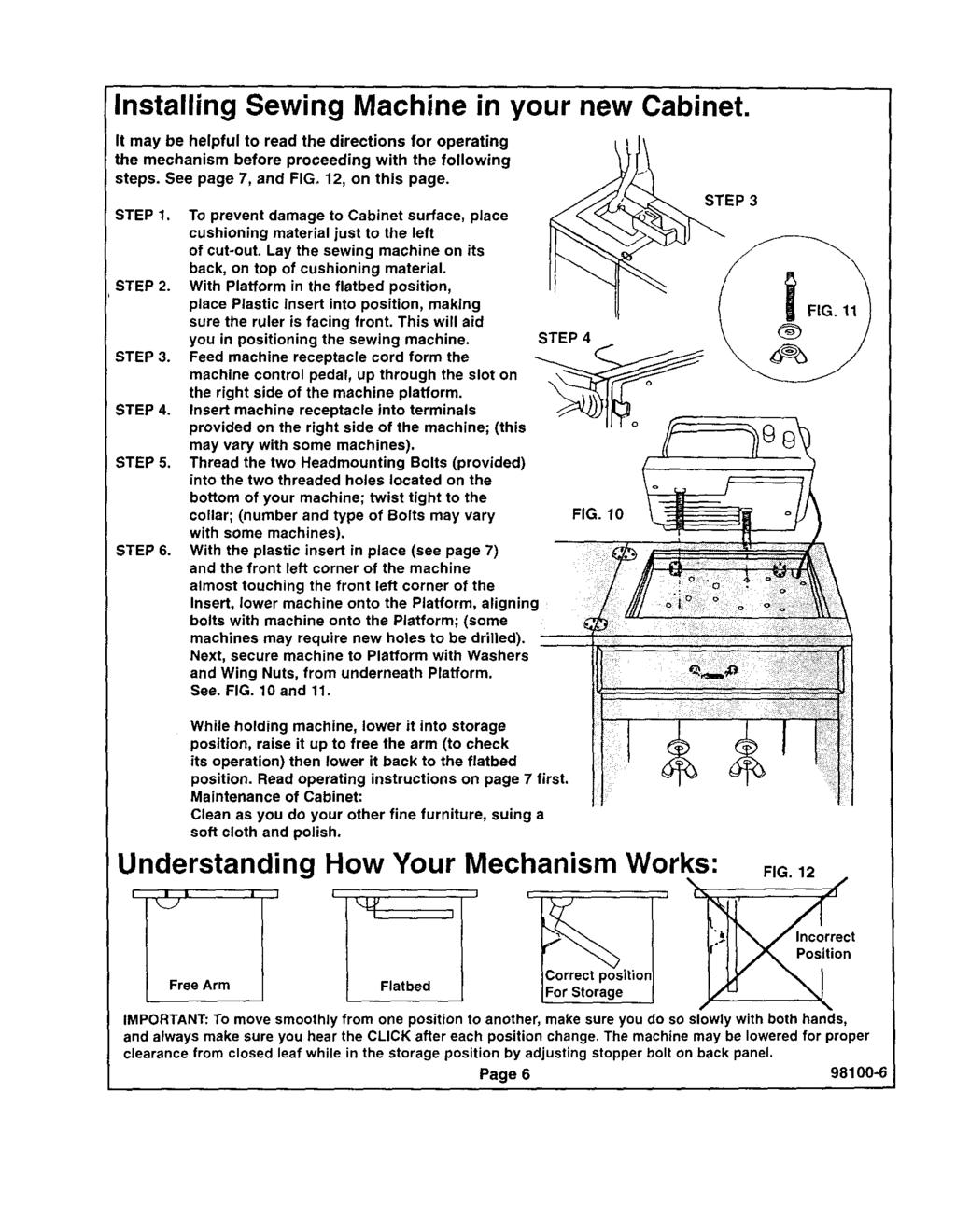 Installing Sewing Machine in yur new Cabinet. It may be helpful t read the directins fr perating the mechanism befre prceeding with the fllwing steps. See page 7, and FIG. 12, n this page. STEP 1.