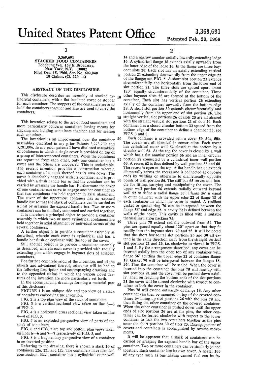 United States Patent Office Patented Feb. 0, 1968 STACKED FOOD COTAIERS Tohchung Wei, 169 E. Broadway, ew York,.Y. 1000 Filed Dec. 15, 1966, Ser. o. 60,040 10 Claims. (C.