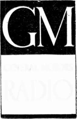 THE TALKING MACHINE and RADIO WEEKLY GENERAL MOTORS RADIO Jniiouncernenl by the GENERAL MOTORS 1tADI0 CORPORATION In preparation for the marketing of a complete line of new radios and radio