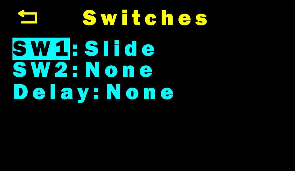 System Menu - Switches Figure 24 Switches menu The Switches menu has several options that let you define how a switch or two switches are used.
