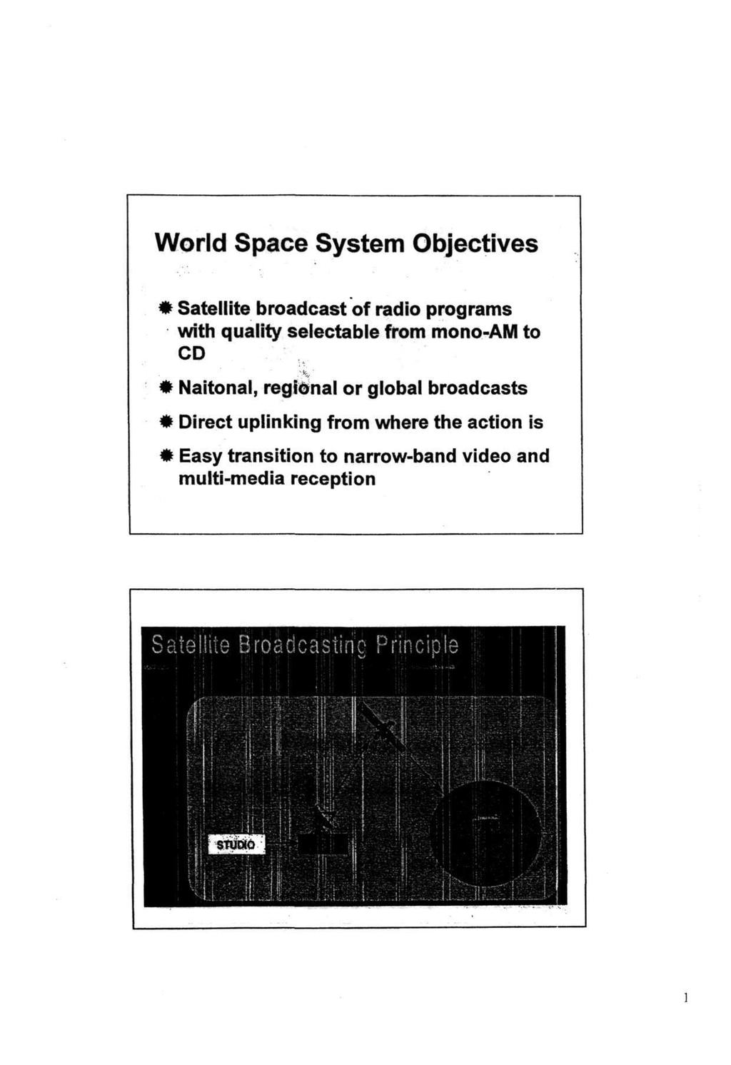 World Space System Objectives * Satellite broadcast of radio programs with quality selectable from mono-am to CD % # Naitonal,