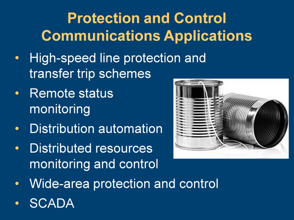 Protection and control communications applications include the following: High-speed line protection and transfer trip schemes.