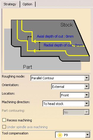 3. Select the Strategy tab page to specify the main machining strategy parameters: Roughing mode: Parallel Contour Orientation: External Location: Front Machining direction: To head stock. 4.