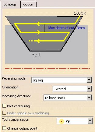 3. Select the Strategy tab page to specify the main machining strategy parameters: Recessing mode: Zig zag Orientation: External Machining direction: To head stock. 4.