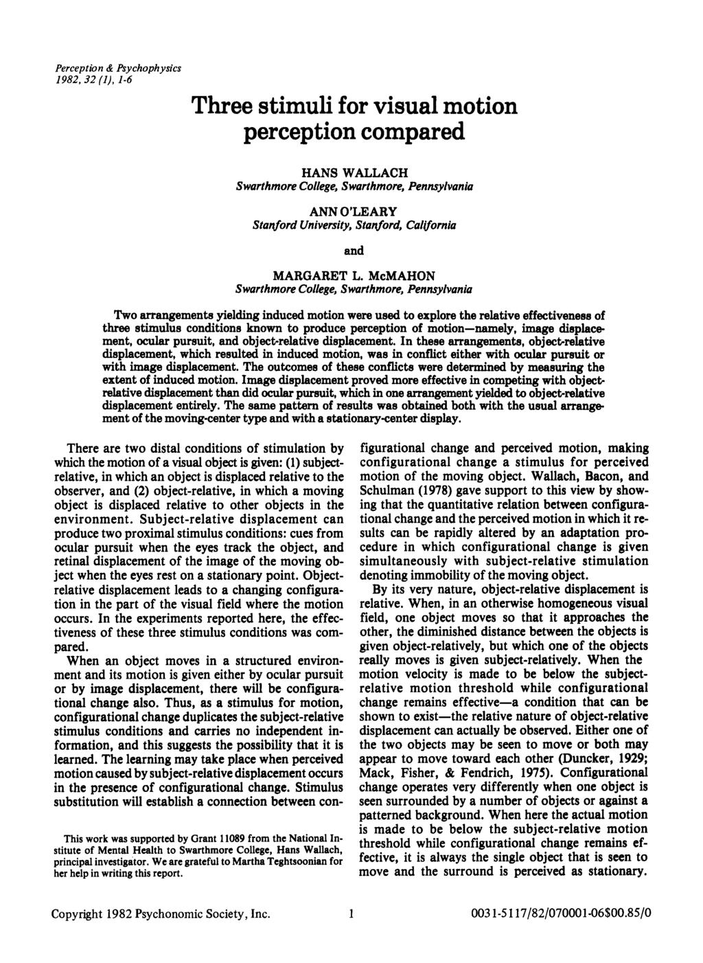 Perception & Psychophysics 1982,32 (1),1-6 Three stimuli for visual motion perception compared HANS WALLACH Swarthmore Col/ege, Swarthmore, Pennsylvania ANN O'LEARY Stanford University, Stanford,