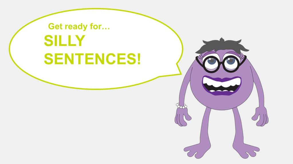 Mrs. Smart: It s time for Silly Sentences! You will read three sentences.