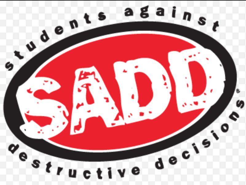 SADD (Students Against Destructive Decisions) Insert a picture or image Where: Room 260 When: