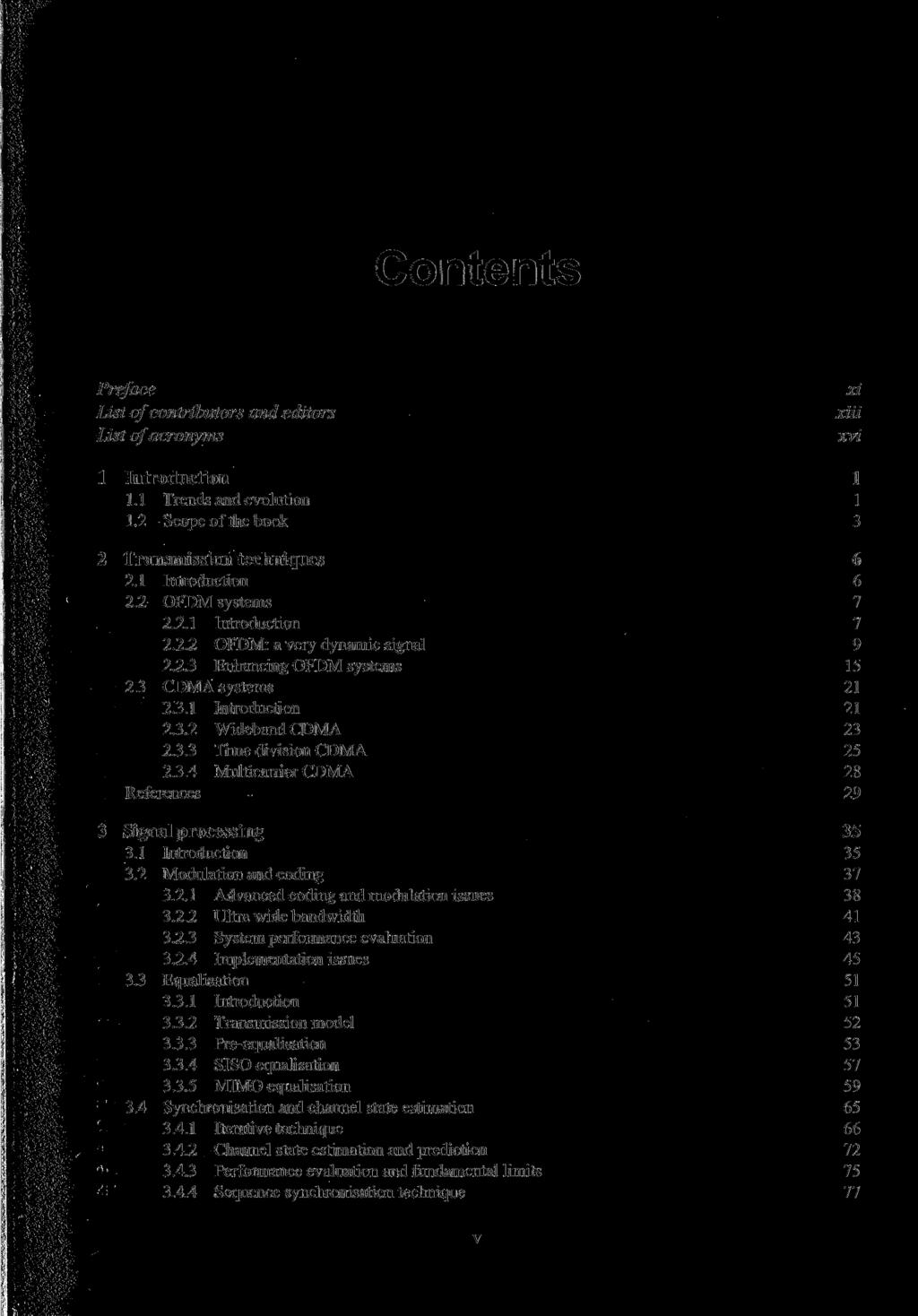 Contents Preface List of contributors and editors List of acronyms xi xiii xvi 1 Introduction 1 1.1 Trends and evolution 1 1.2 Scope of the book 3 2 Transmission techniques 6 2.1 Introduction 6 2.