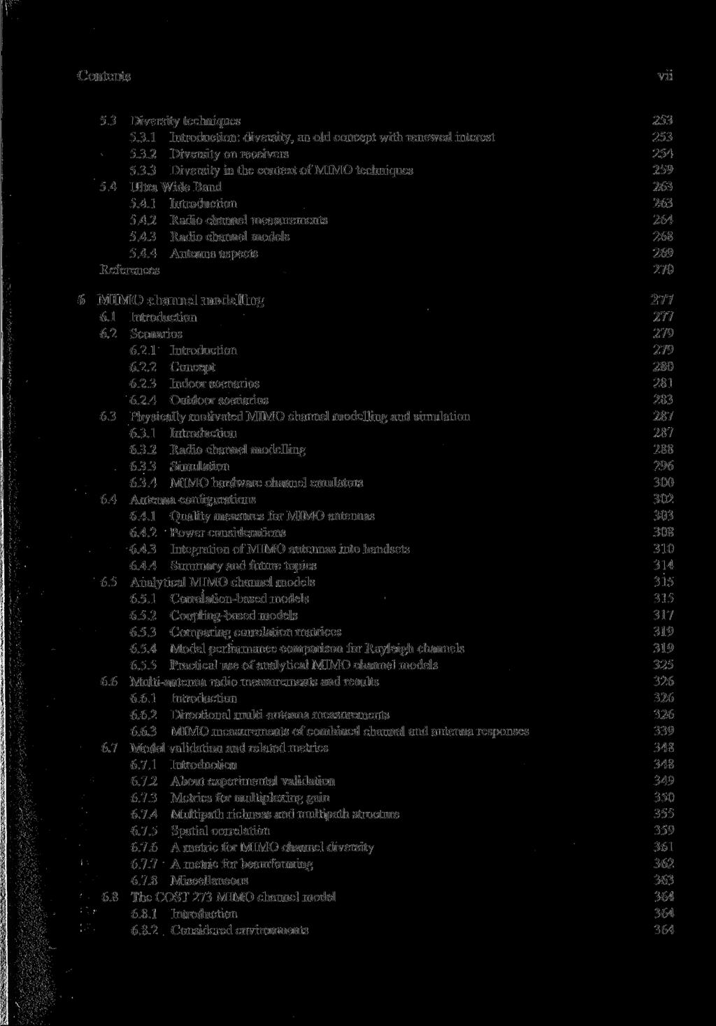 Contents Vll 5.3 Diversity techniques 253 5.3.1 Introduction: diversity, an old concept with renewed interest 253 5.3.2 Diversity on receivers 254 5.3.3 Diversity in the context of MIMO techniques 259 5.