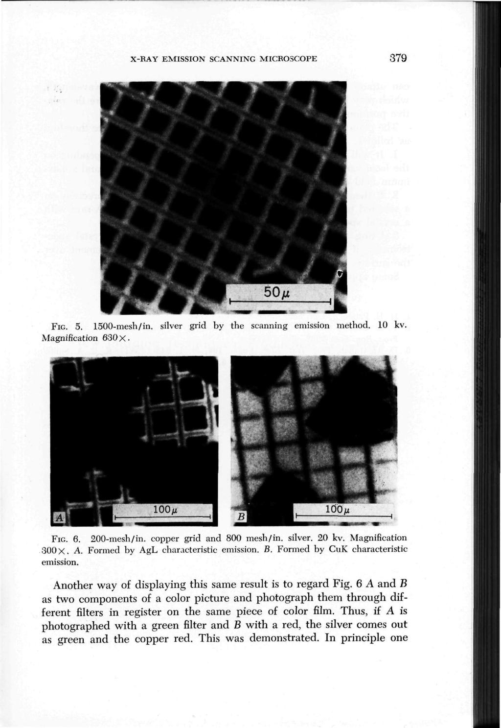 X-RAY EMISSION SCANNING MICROSCOPE 379 FIG. 5. 1500-mesh/in. silver grid by the scanning emission method. 10 kv. Magnification 630 X. FIG. 6. 200-mesh/in. copper grid and 800 mesh/in. silver. 20 kv.