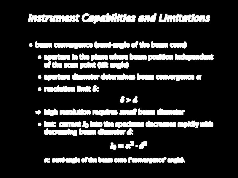 Instrument Capabilities and Limitations beam convergence (semi-angle of the beam cone) aperture in the plane where beam position independent of the scan point (tilt angle) aperture diameter