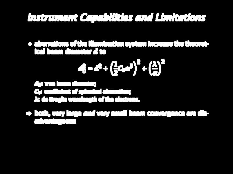 Instrument Capabilities and Limitations aberrations of the illumination system increase the theoretical beam diameter d to d 2 1 2 0 = d2 + 2 C s 3 2 + d 0 : true