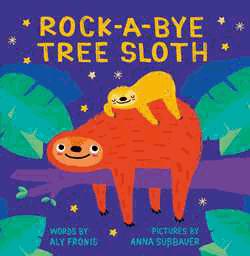 Rock-a-Bye Tree Sloth Fronis, Aly 9781499809688 Board Books 08/27/19 6 x 6 16 pp.