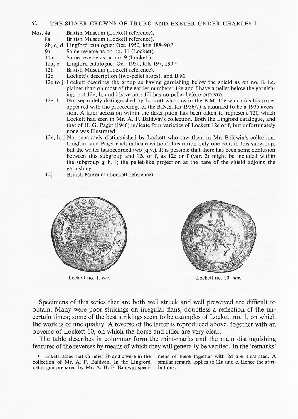 52 THE SILVER CROWNS OF TRURO AND EXETER UNDER CHARLES I Nos. 4a British Museum (Lockett reference). 8a British Museum (Lockett reference). 8b, c, d Lingford catalogue: Oct. 1950, lots 188-90.
