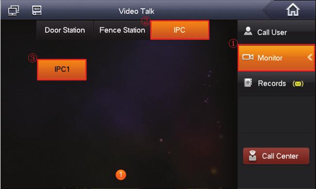 3.4 Check Results On the Indoor Monitor menu, from Video Talk-> Monitor->IPC, you can use Last