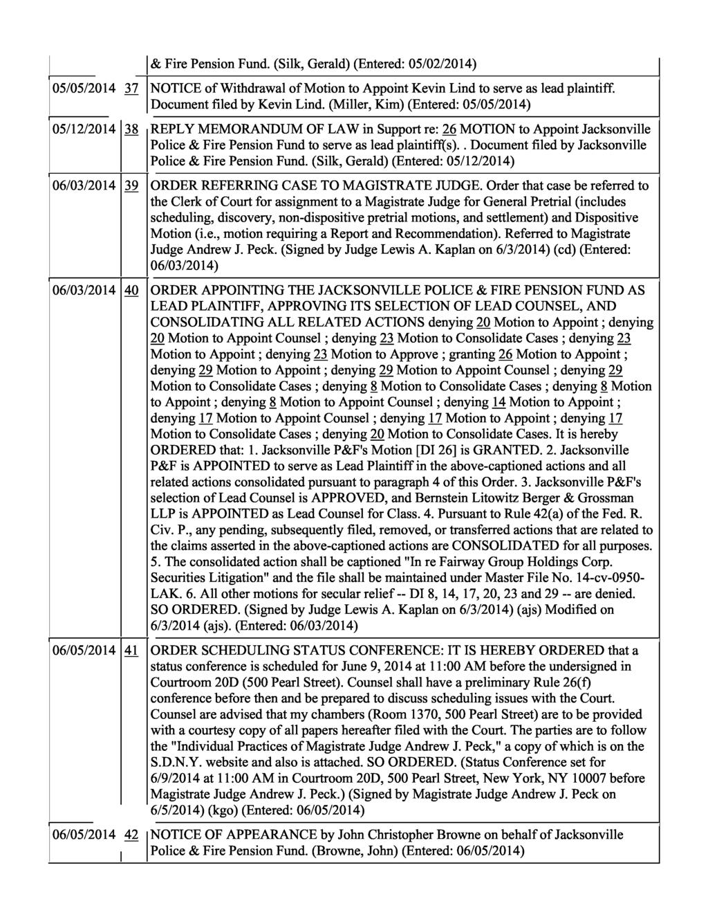 & Fire Pension Fund. (Silk, Gerald) (Entered: 05/02/2014) 05/05/2014 37 NOTICE of Withdrawal of Motion to Appoint Kevin Lind to serve as lead plaintiff. Document filed by Kevin Lind.